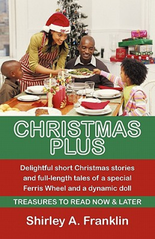 Carte Christmas Plus. Delightful Short Christmas Stories and Full-Length Tales of a Special Ferris Wheel and a Dynamic Doll Shirley A Franklin