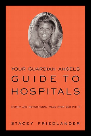 Libro Your Guardian Angel's Guide to Hospitals Stacey Friedlander