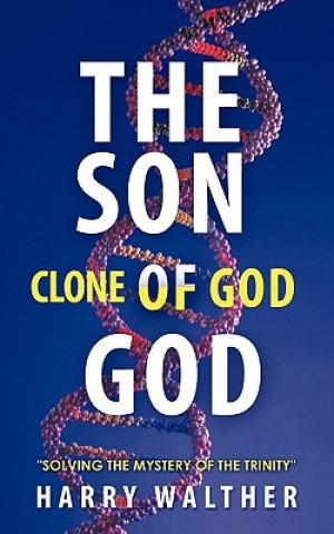 Книга Son of God, the Clone of God Harry Walther