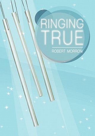 Book Ringing True Robert Morrow