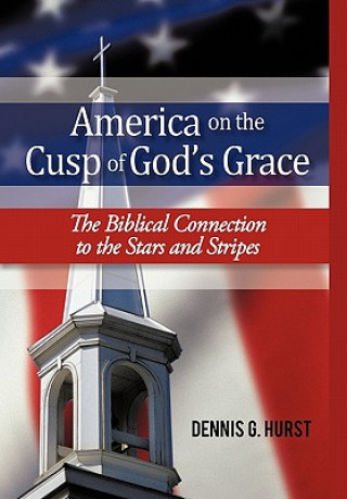 Könyv America on the Cusp of God's Grace Dennis G Hurst
