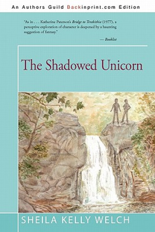 Kniha Shadowed Unicorn Sheila Kelly Welch