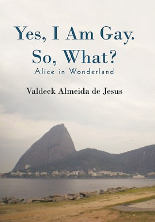 Knjiga Yes, I Am Gay. So, What? Valdeck Almeida De Jesus