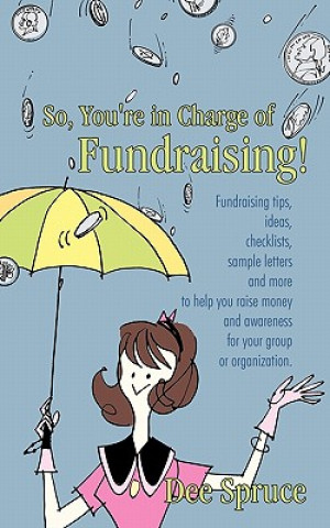 Carte So, You're in Charge of Fundraising! Dee Spruce