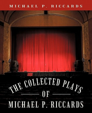 Könyv Collected Plays of Michael P. Riccards Michael P Riccards