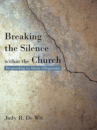Kniha Breaking the Silence Within the Church Judy R De Wit