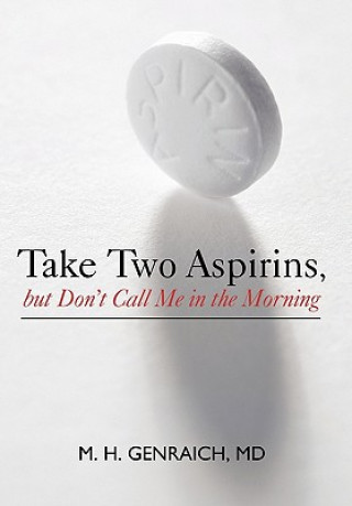 Kniha Take Two Aspirins, But Don't Call Me in the Morning M H Genraich MD