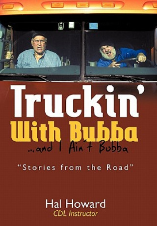 Carte Truckin' with Bubba ... and I Ain't Bubba Hal Howard