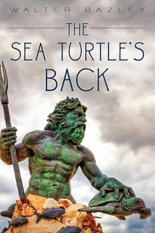Könyv Sea Turtle's Back Walter Bazley