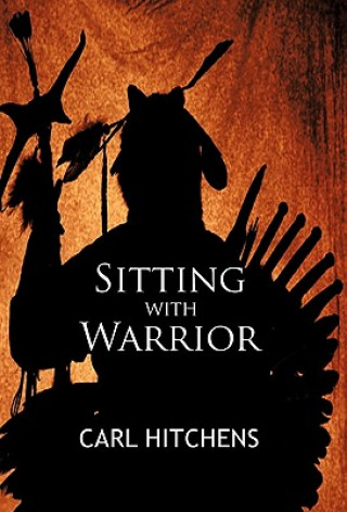 Knjiga Sitting with Warrior Carl Hitchens