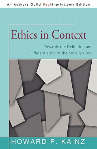 Könyv Ethics in Context Dr Howard P Kainz