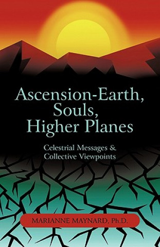 Книга Ascension-Earth, Souls, Higher Planes Marianne Maynard Ph D