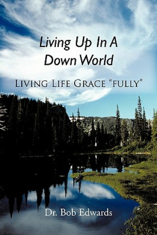 Carte Living Up In A Down World Dr Bob Edwards