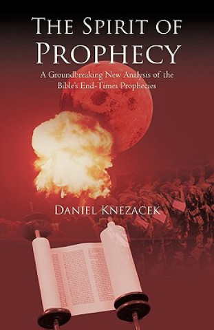 Könyv Spirit of Prophecy Daniel Knezacek