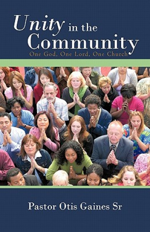 Kniha Unity in the Community Pastor Otis Gaines Sr