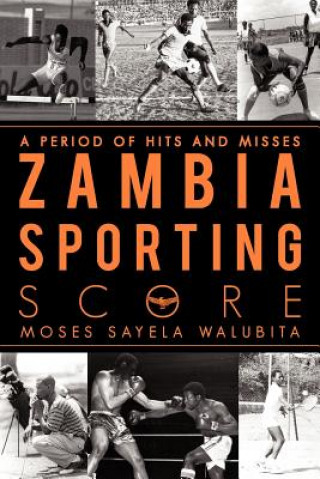 Kniha Zambia Sporting Score Moses Sayela Walubita