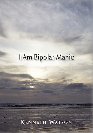 Könyv I Am Bipolar Manic Kenneth Watson
