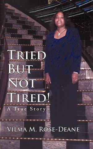 Книга Tried But Not Tired! Vilma M Rose-Deane