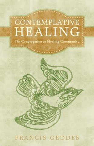 Livre Contemplative Healing Francis Geddes