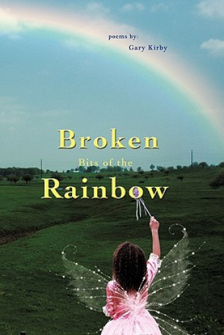 Carte Broken Bits of the Rainbow Gary R Kirby