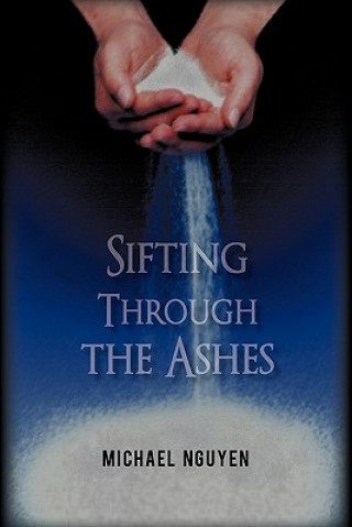 Книга Sifting Through the Ashes Michael Nguyen
