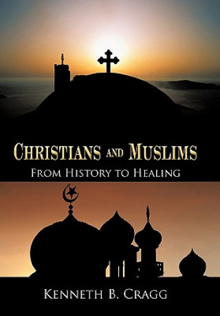 Kniha Christians and Muslims Kenneth B Cragg