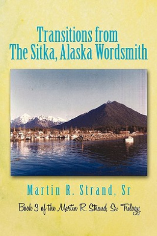 Książka Transitions from the Sitka, Alaska Wordsmith Martin R Strand Sr