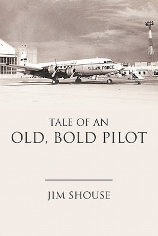 Knjiga Tale of an Old, Bold Pilot Jim Shouse