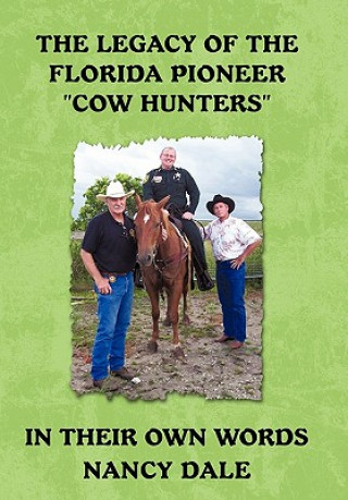 Buch Legacy of the Florida Pioneer Cow Hunters Nancy Dale