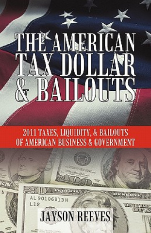 Kniha American Tax Dollar & Bailouts Jayson Reeves