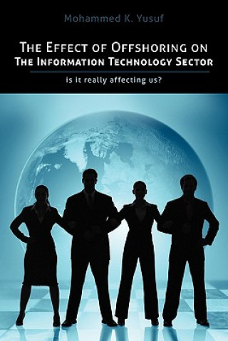 Livre Effect of Offshoring on the Information Technology Sector Mohammed K Yusuf