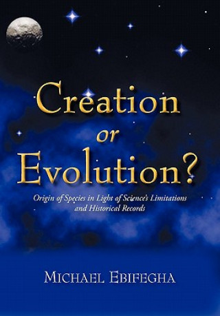 Kniha Creation or Evolution? Michael Ebifegha