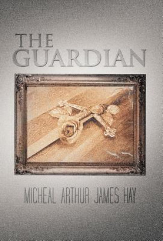 Kniha Guardian Micheal Arthur James Hay