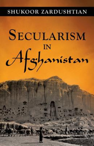 Könyv Secularism in Afghanistan Shukoor Zardushtian