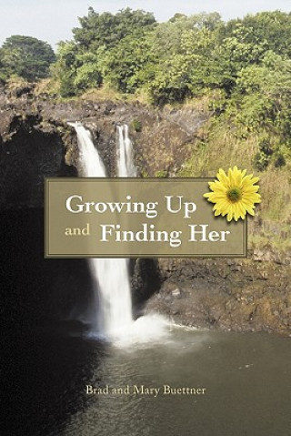 Книга Growing Up and Finding Her Brad And Mary Buettner