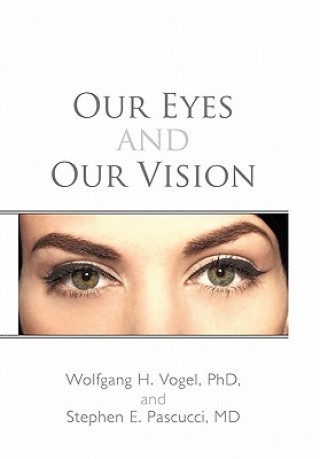 Kniha Our Eyes and Our Vision Stephen E Pascucci MD