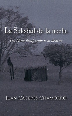 Kniha Soledad de La Noche Juan C Ceres Chamorro