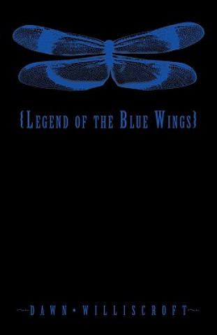 Kniha Legend of the Blue Wings Dawn Williscroft