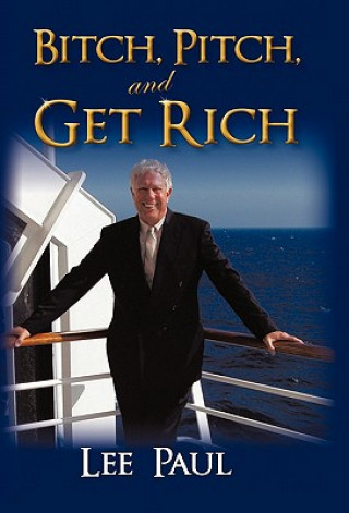 Livre Bitch, Pitch, and Get Rich Lee Paul