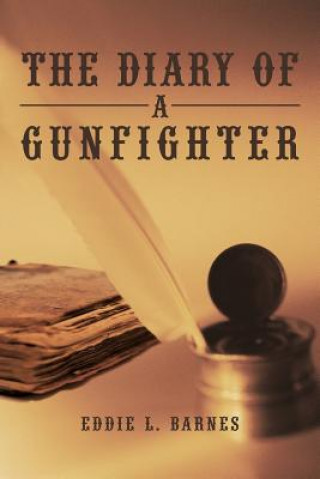 Книга Diary of a Gunfighter Eddie L Barnes