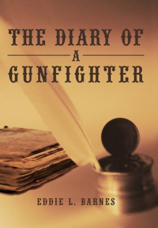 Книга Diary of a Gunfighter Eddie L Barnes