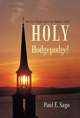 Carte Holy Hodgepodge! Paul E Sago