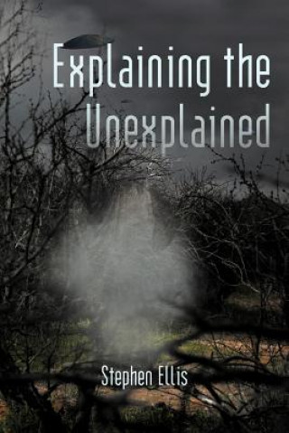 Könyv Explaining the Unexplained Ellis