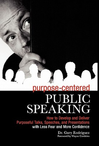 Kniha Purpose Driven Public Speaking Gary Rodriguez