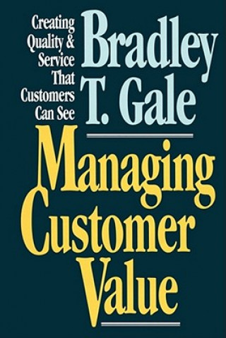 Knjiga Managing Customer Value Bradley Gale