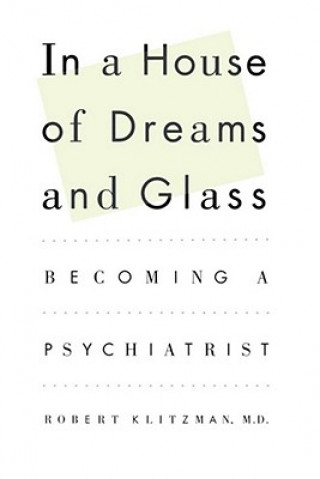 Kniha In a House of Dreams and Glass Robert Klitzman