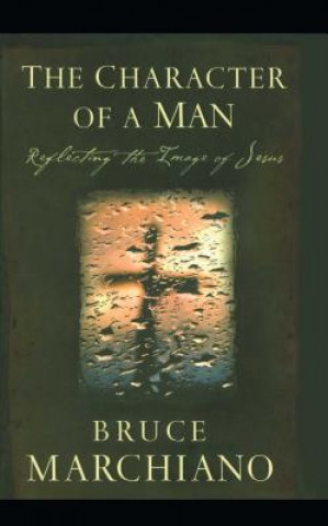 Книга Character of a Man Bruce Marchiano