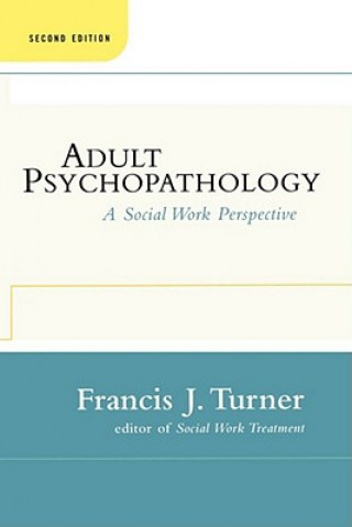 Книга Adult Psychopathology, Second Edition Professor and Dean Emeritus Francis J (Wilfred Laurier University Faculty of Social Work) Turner