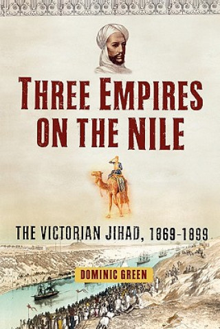 Carte Three Empires on the Nile Dominic Green