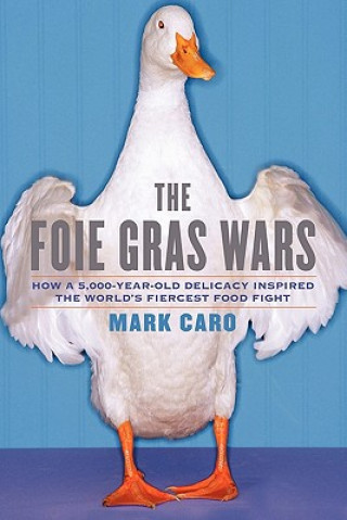 Libro Foie Gras Wars Mark Caro